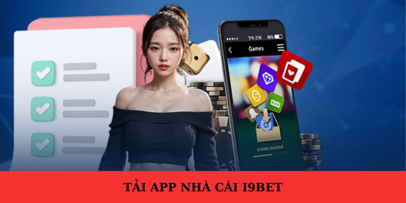 Hướng dẫn tải ứng dụng I9BET cho iOS và Android